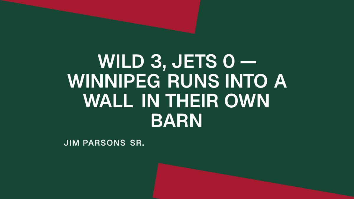 Wild 3, Jets 0 — Winnipeg Runs Into a Wall in Their Own Barn